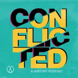 Conflicted: A History Podcast artwork