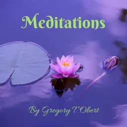 Meditations by Gregory T. Obert Podcast artwork