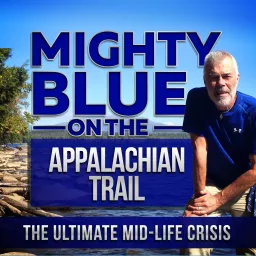 Mighty Blue On The Appalachian Trail: The Ultimate Mid-Life Crisis Podcast artwork