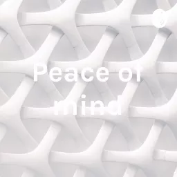 Peace of mind Podcast artwork