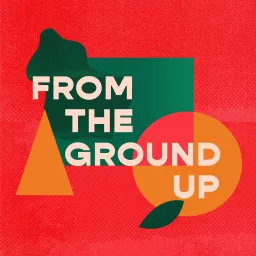 From The Ground Up Podcast artwork