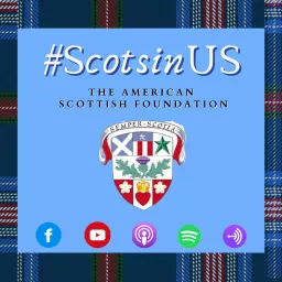 ScotsInUs Podcast from The American Scottish Foundation