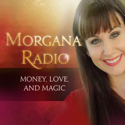 Morgana Radio for more Money, Love, and Magic Podcast artwork