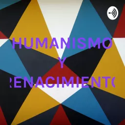 HUMANISMO Y RENACIMIENTO - Podcast Addict