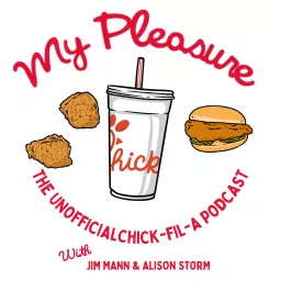 My Pleasure: The Unofficial Chick-fil-A Podcast