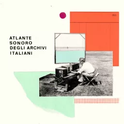Atlante sonoro degli archivi italiani Podcast artwork