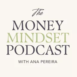 The Money Mindset Podcast with Ana Pereira