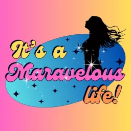 It's A Maravelous Life Podcast artwork