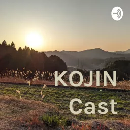 KOJIN Cast Podcast artwork