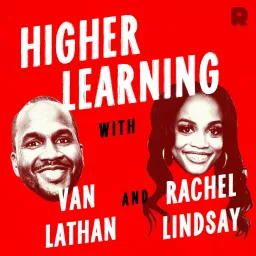 Higher Learning with Van Lathan and Rachel Lindsay Podcast artwork
