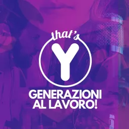 That's Y - Generazioni al Lavoro! Podcast artwork