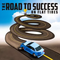 The Road To Success On Flat Tires Podcast artwork