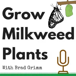 Grow Milkweed Plants Podcast artwork