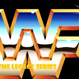 WWF: The Legacy Series Podcast artwork