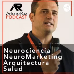 Antonio Ruiz Neuromarketing - Neurociencia aplicada a la empresa y la vida Podcast artwork