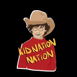 Kid Nation Nation Podcast artwork
