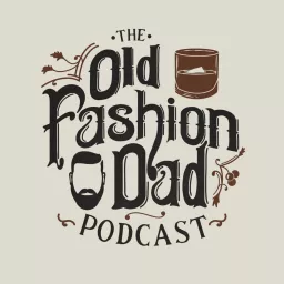 Old Fashion Dad Podcast artwork
