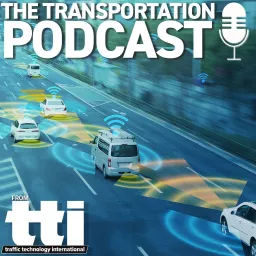 The Transportation Podcast from Traffic Technology International artwork