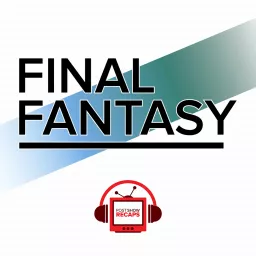 Final Fantasy: The Post Show Recap