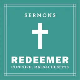 Redeemer Presbyterian Church Sermons (Concord, MA)