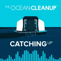 Catching Up with The Ocean Cleanup Podcast artwork