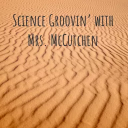 Science Groovin' with Mrs. McCutchen Podcast artwork