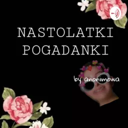 Nastolatki Pogadanki Podcast artwork