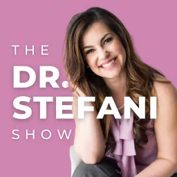 The Dr. Stefani Show ⎮ Holistic Health, Mindset, Habit Change