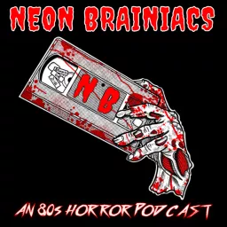 Neon Brainiacs (80s Horror Podcast) artwork