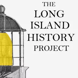 The Long Island History Project Podcast artwork