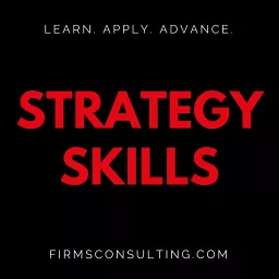 The Strategy Skills Podcast: Strategy | Leadership | Critical Thinking | Problem-Solving artwork
