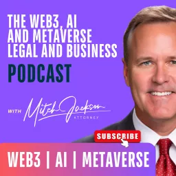 The Web3, AI and Metaverse Legal and Business Podcast artwork