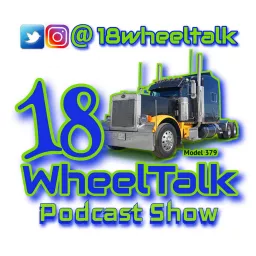 18 Wheel Talk Podcast Show artwork