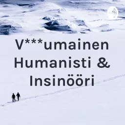 V***umainen Humanisti & Insinööri Podcast artwork