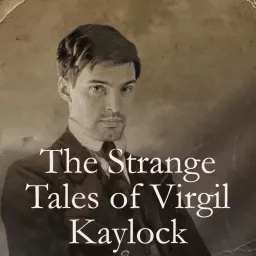 The Strange Tales of Virgil Kaylock Podcast artwork