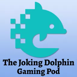 Joking Dolphin Gaming Pod Podcast artwork