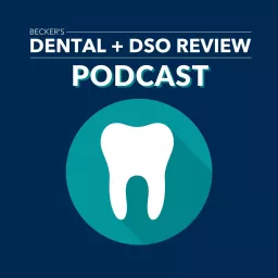 Becker's Dental + DSO Review Podcast artwork