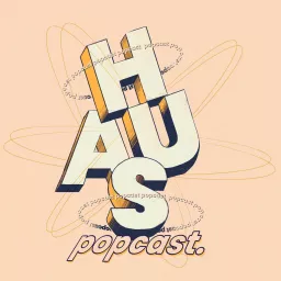 Haus Popcast Podcast artwork