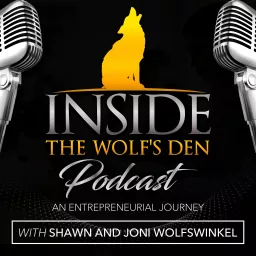 Inside the Wolf’s Den an Entrepreneurial Journey with Shawn and Joni Wolfswinkel