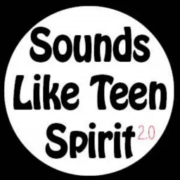 Sounds Like Teen Spirit (2.0) Podcast artwork