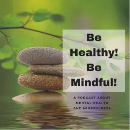 Be Healthy! Be Mindful!