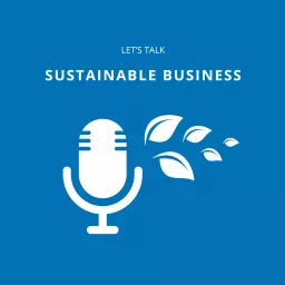 Let's Talk Sustainable Business Podcast artwork