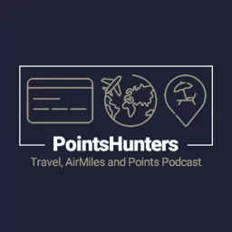 Points Hunters Podcast - Travel, AirMiles and Points! artwork