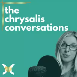 The Chrysalis Conversations Podcast artwork