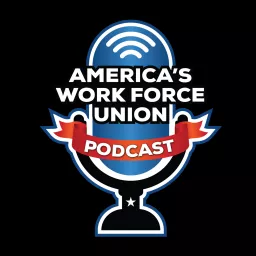America’s Work Force Union Podcast artwork