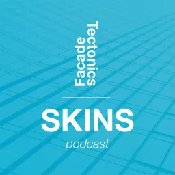 Facade Tectonics SKINS Podcast