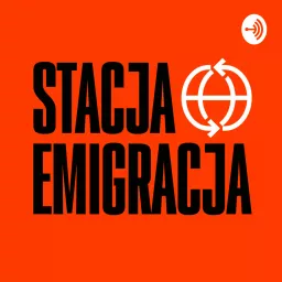 Stacja Emigracja Podcast artwork