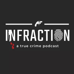Infraction: A True Crime Podcast artwork