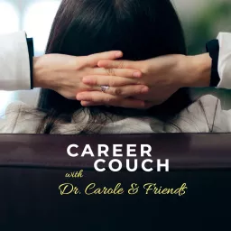 Career Couch with Dr. Carole & Friends Podcast artwork