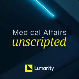 Medical Affairs Unscripted